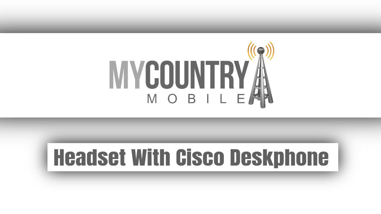 You are currently viewing Headset With Cisco Deskphone