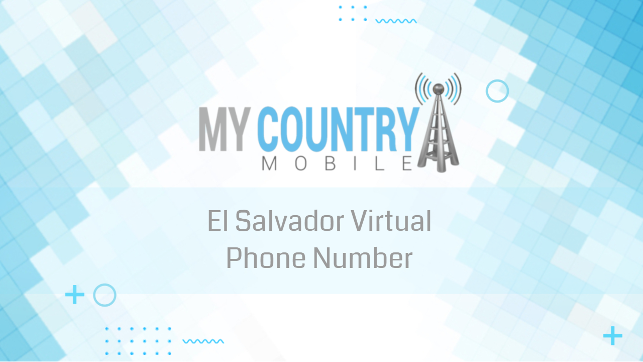 You are currently viewing El Salvador Virtual Phone Number