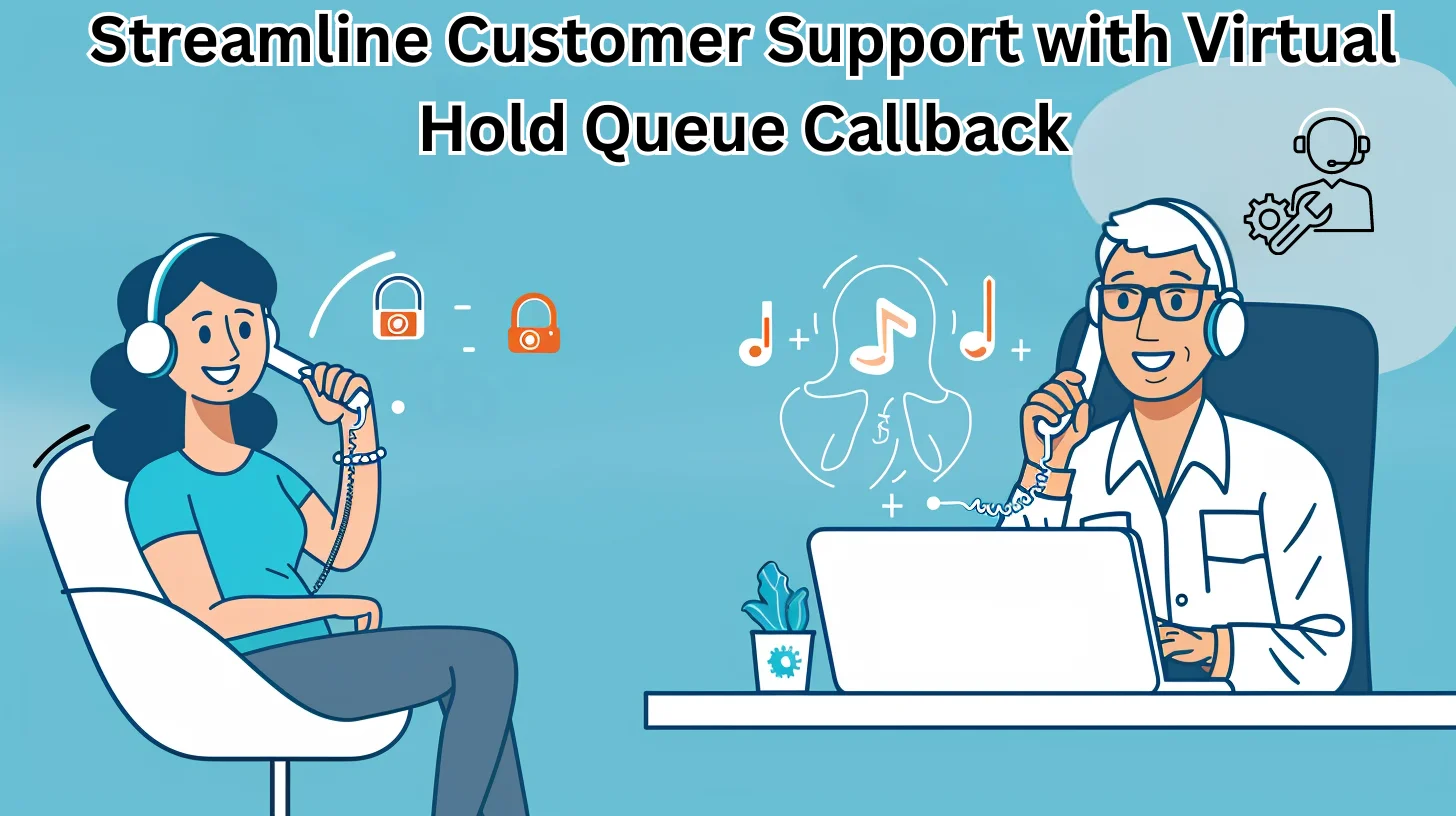 Read more about the article Streamline Customer Support with Virtual Hold Queue Callback