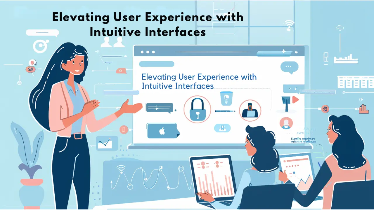 Elevating User Experience with Intuitive Interfaces 