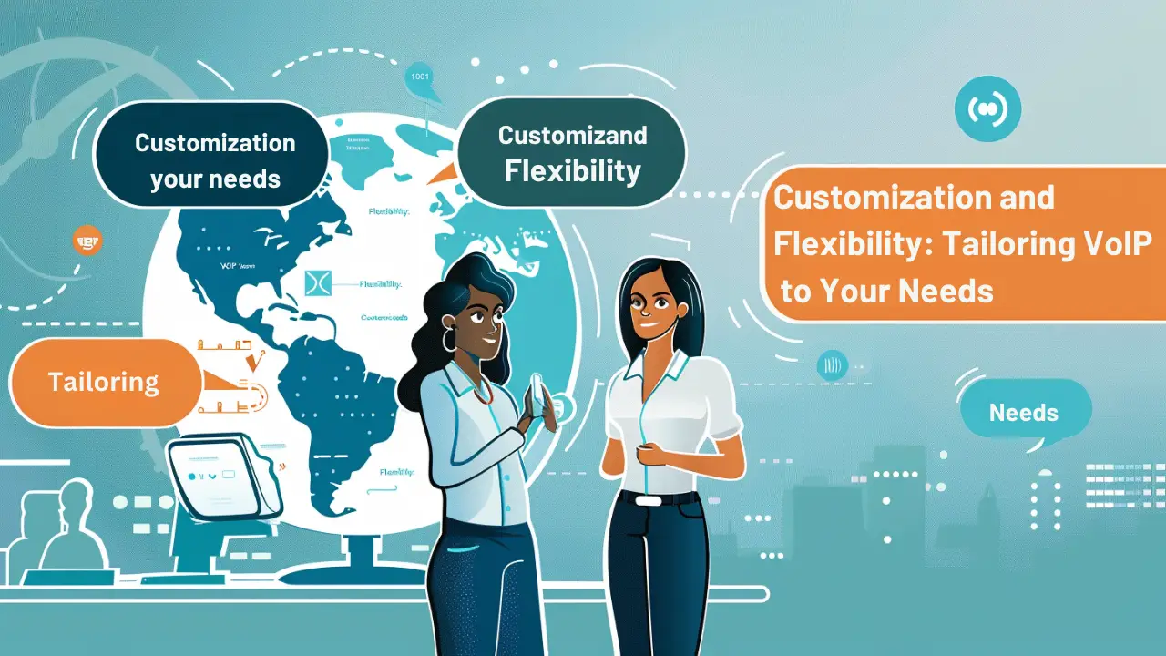 Customization and Flexibility: Tailoring VoIP to Your Needs 