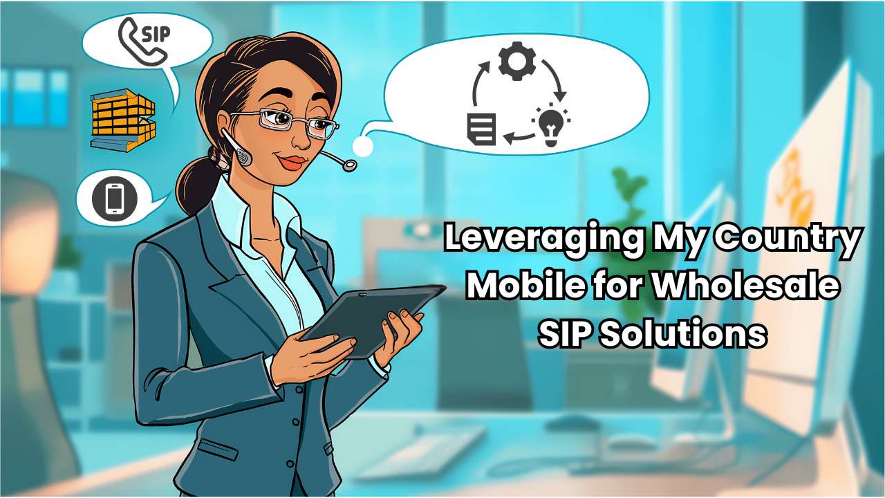 Leveraging My Country Mobile for Wholesale SIP Solutions