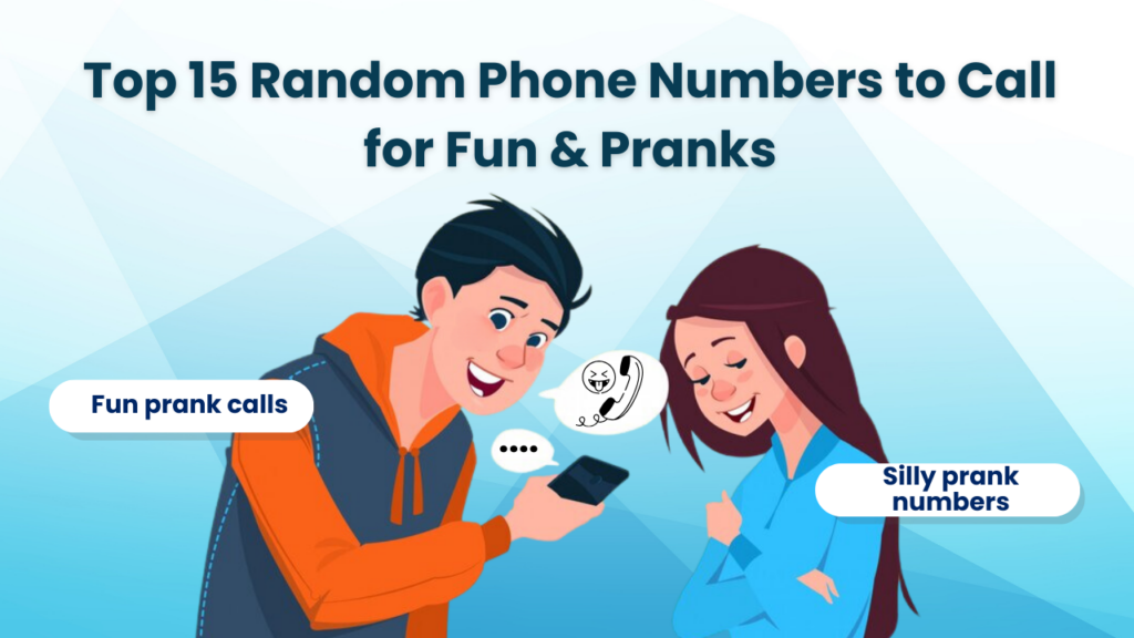 Random Phone Numbers To Call For Fun & Pranks