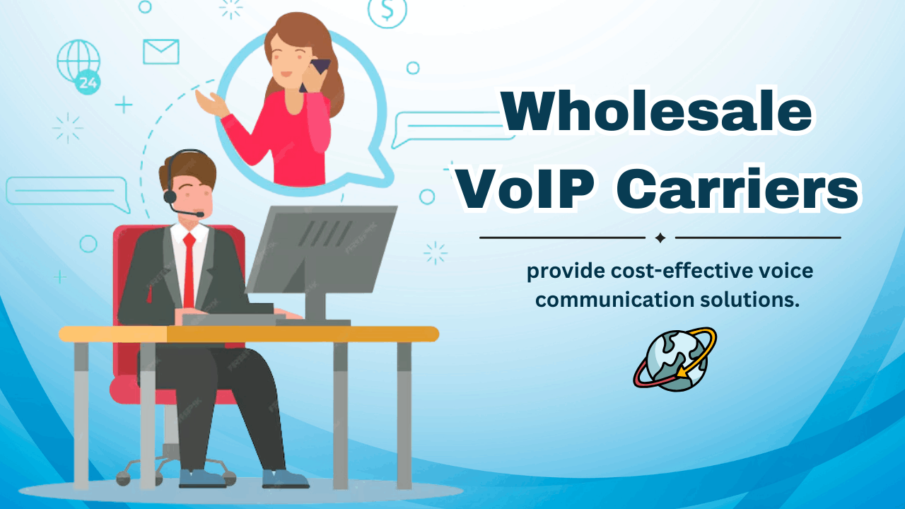 Wholesale VoIP Carriers