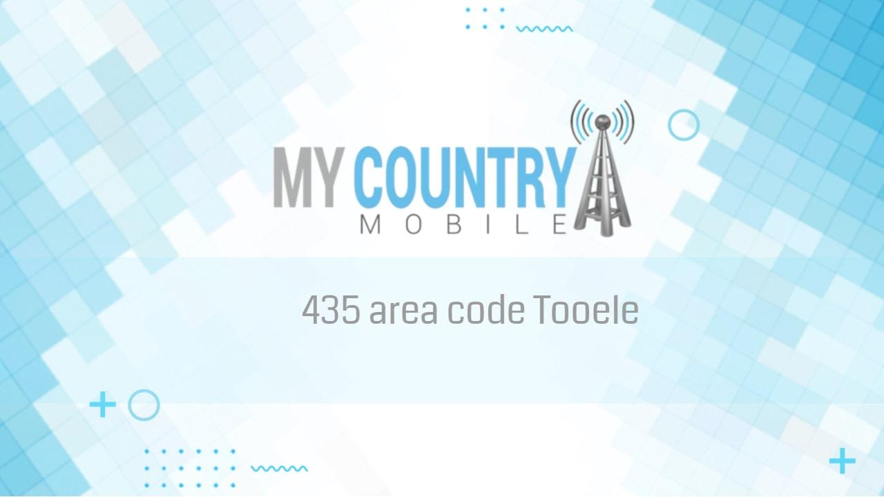 435-area-code-tooele-my-country-mobile